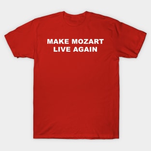 Make mozart live again T-Shirt